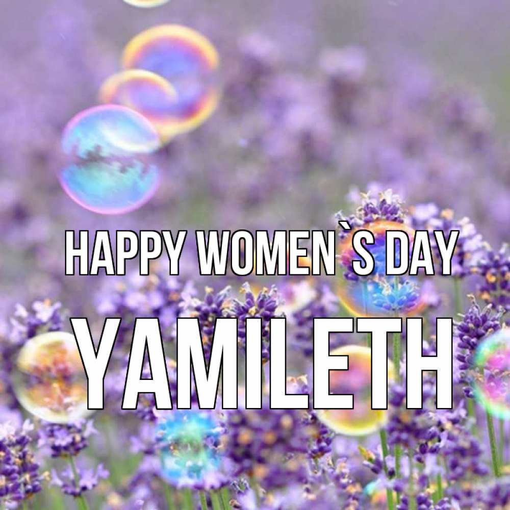 Greetings card с именем, Yamileth happy women`s day цветы Greetings with text for free download 